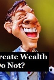 Why Some Create Wealth and Others Do Not