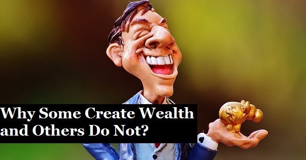Why Some Create Wealth and Others Do Not