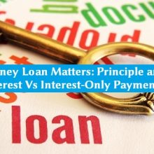 Money Loan Matters: Principal and Interest Vs Interest-Only Payments