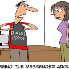 Don’t Shoot The Messenger!